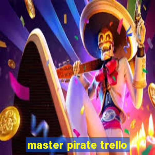 master pirate trello